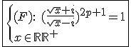 3$\fbox{\{{(F){:}\hspace{5}(\frac{sqrt{x}+i}{sqrt{x}-i})^{2p+1}=1\\x\in{\mathbb{R}}^+}